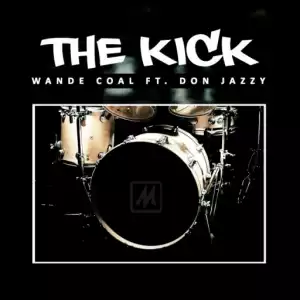 Wandecoal - The Kick ft. Don Jazzy